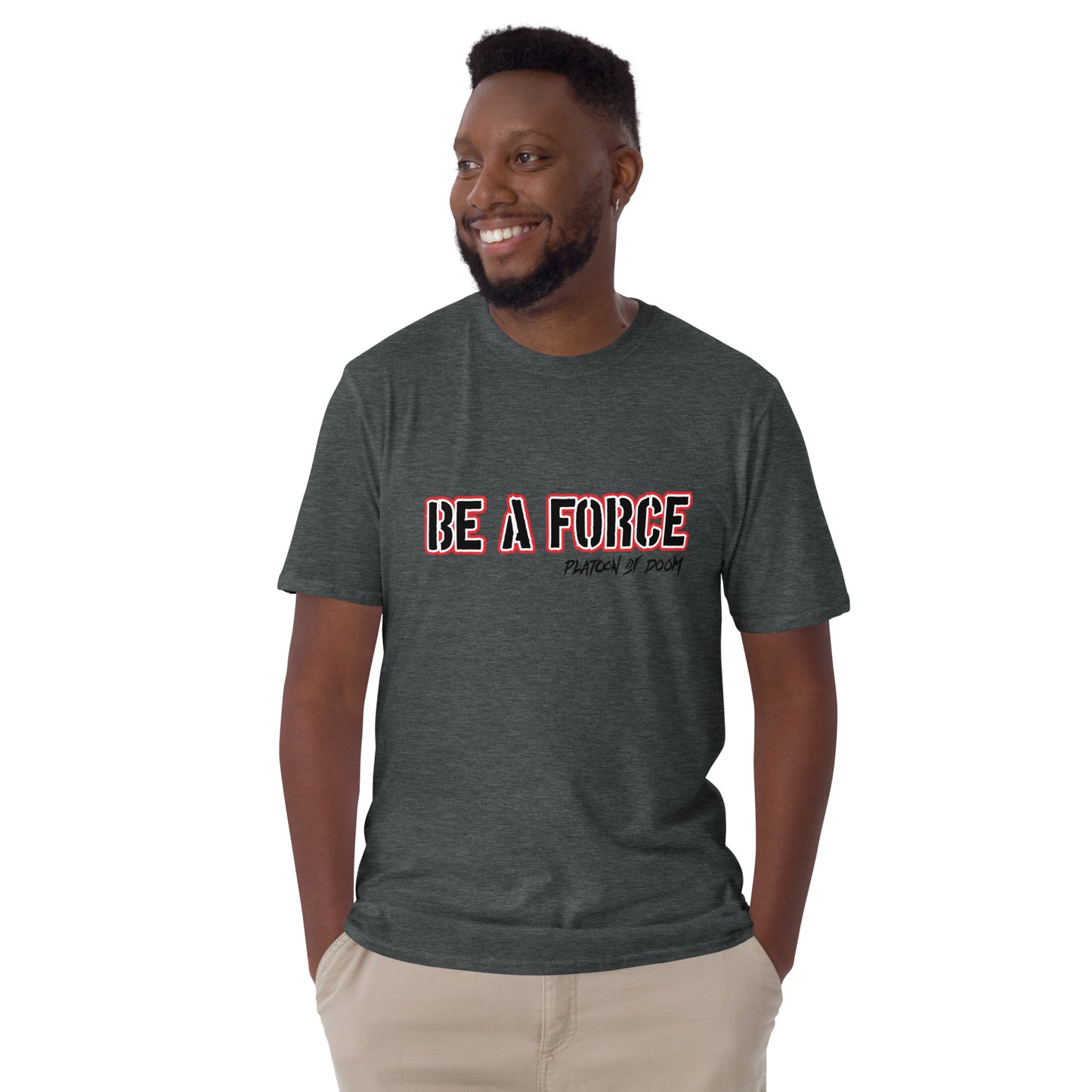 "BE A FORCE" - Short-Sleeve Unisex T-Shirt