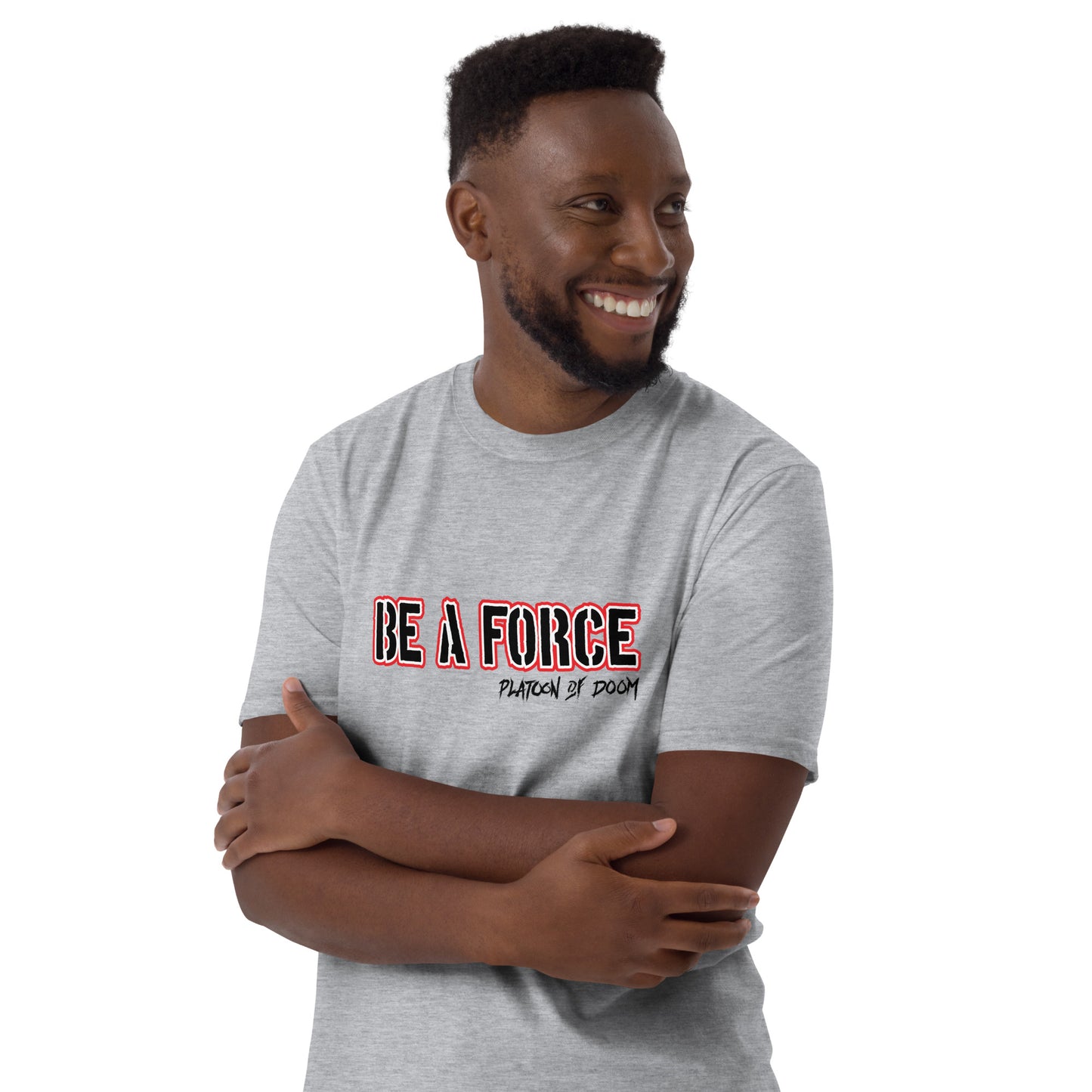 "BE A FORCE" - Short-Sleeve Unisex T-Shirt