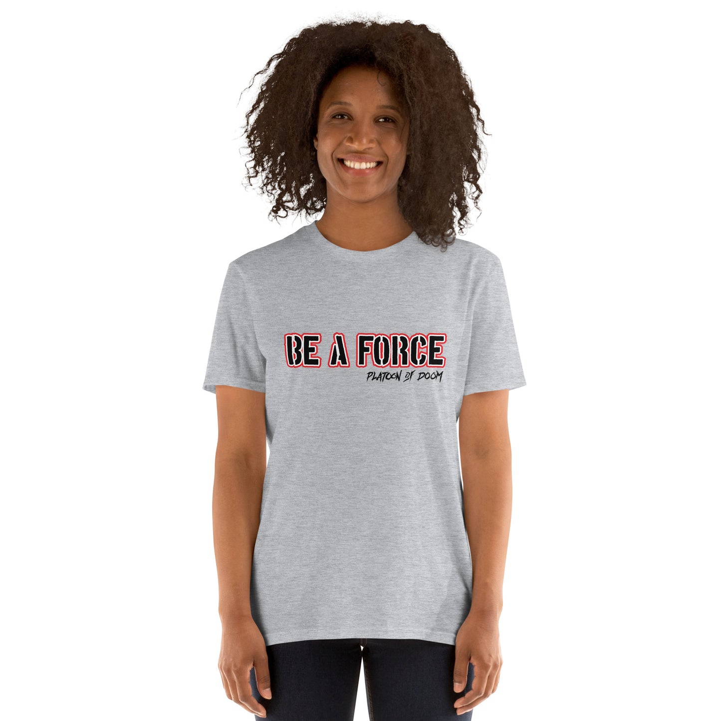 "BE A FORCE" - Short-Sleeve Unisex T-Shirt