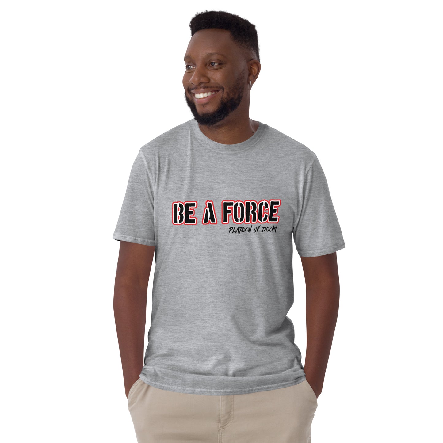 "BE A FORCE" - Short-Sleeve Unisex T-Shirt