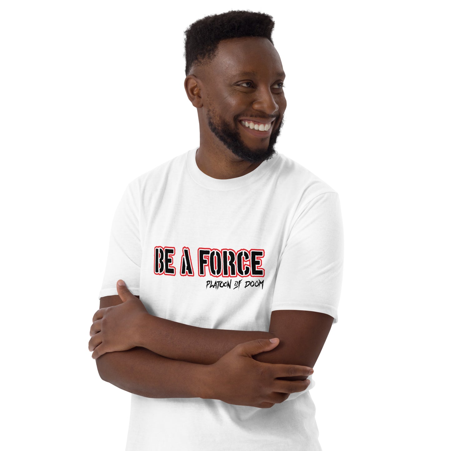 "BE A FORCE" - Short-Sleeve Unisex T-Shirt