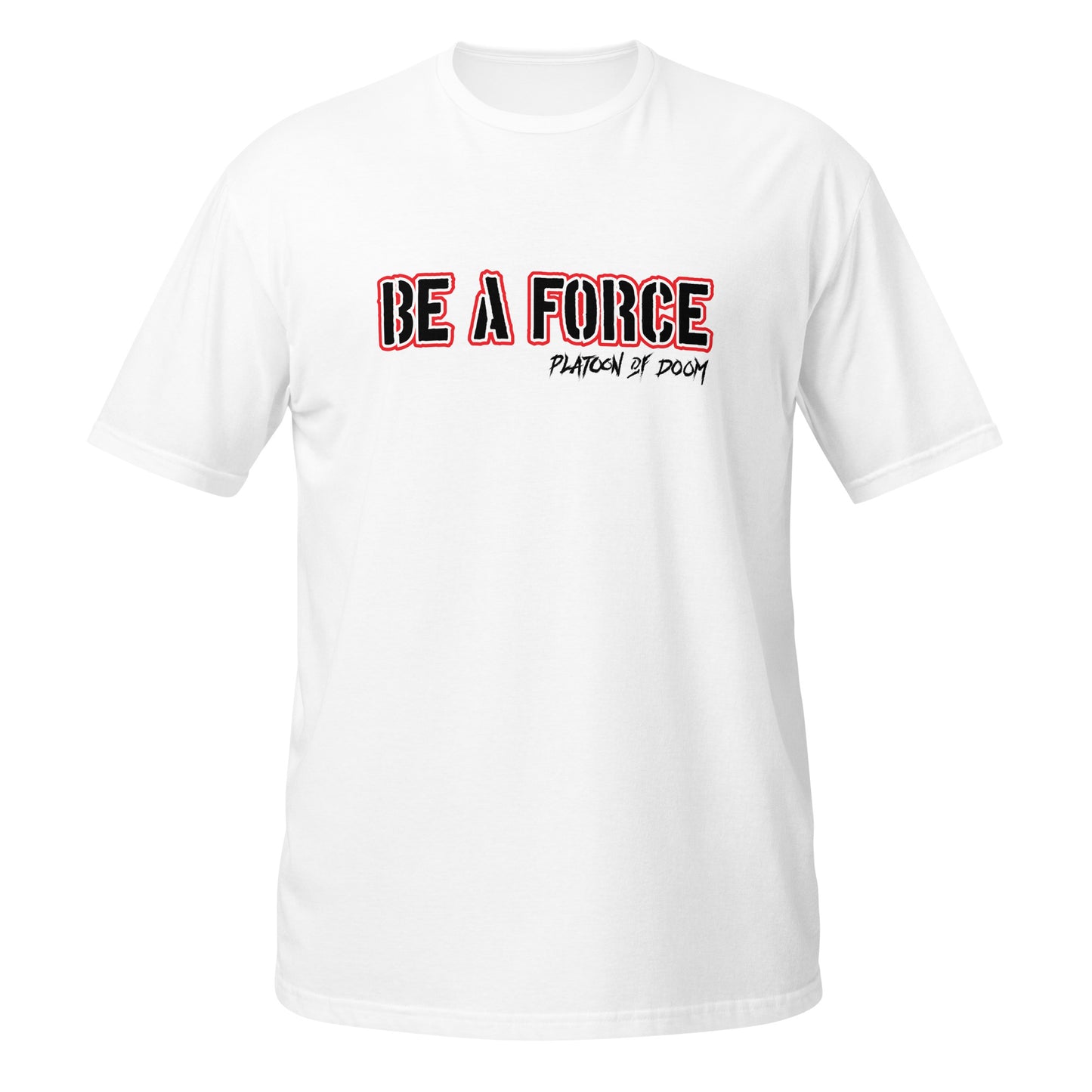 "BE A FORCE" - Short-Sleeve Unisex T-Shirt