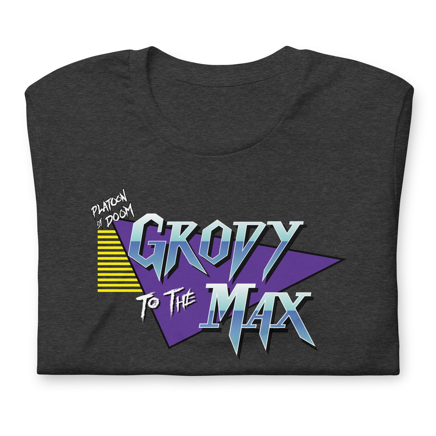 GRODY TO THE MAX - Unisex t-shirt